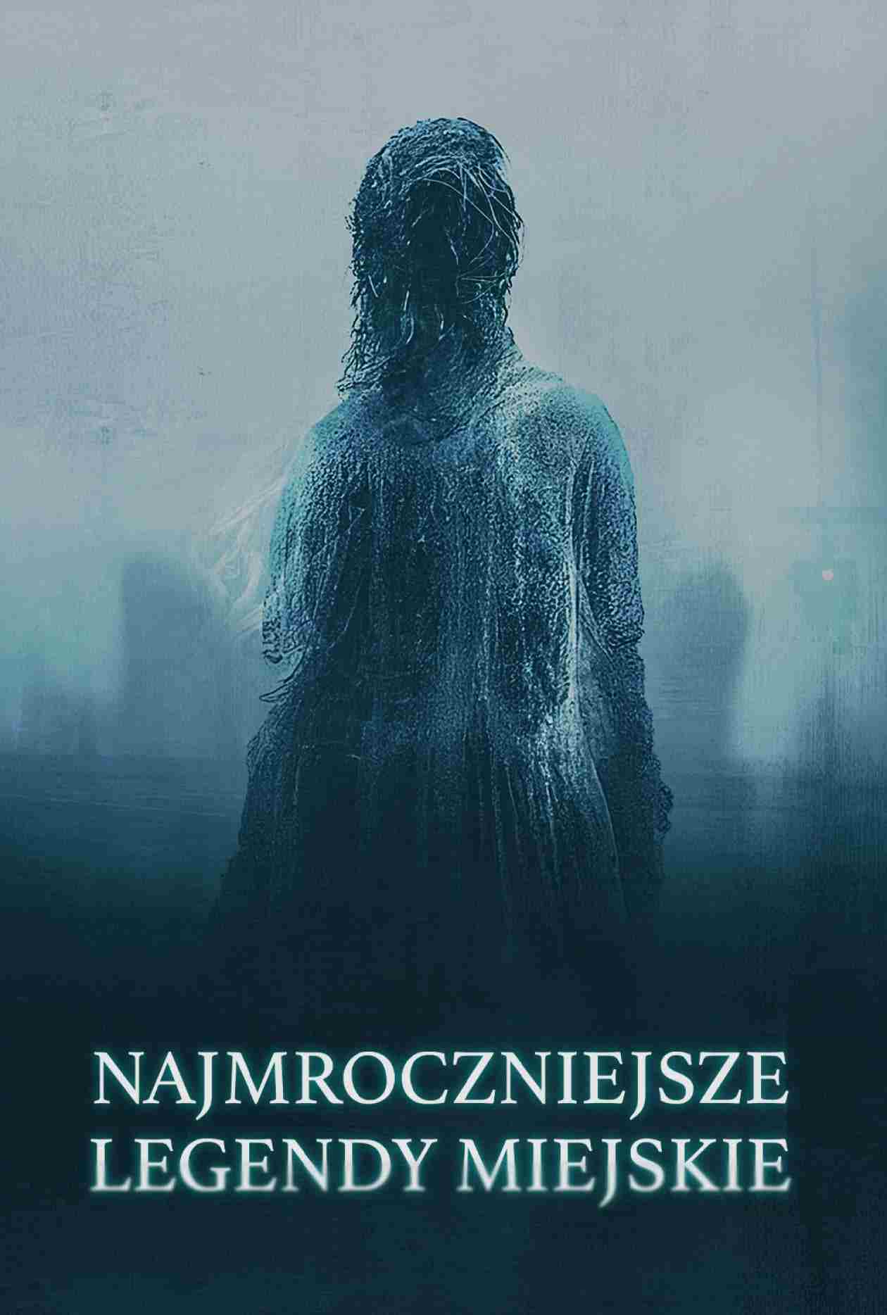 Najmroczniejsze legendy miejskie Oglądaj w HD online