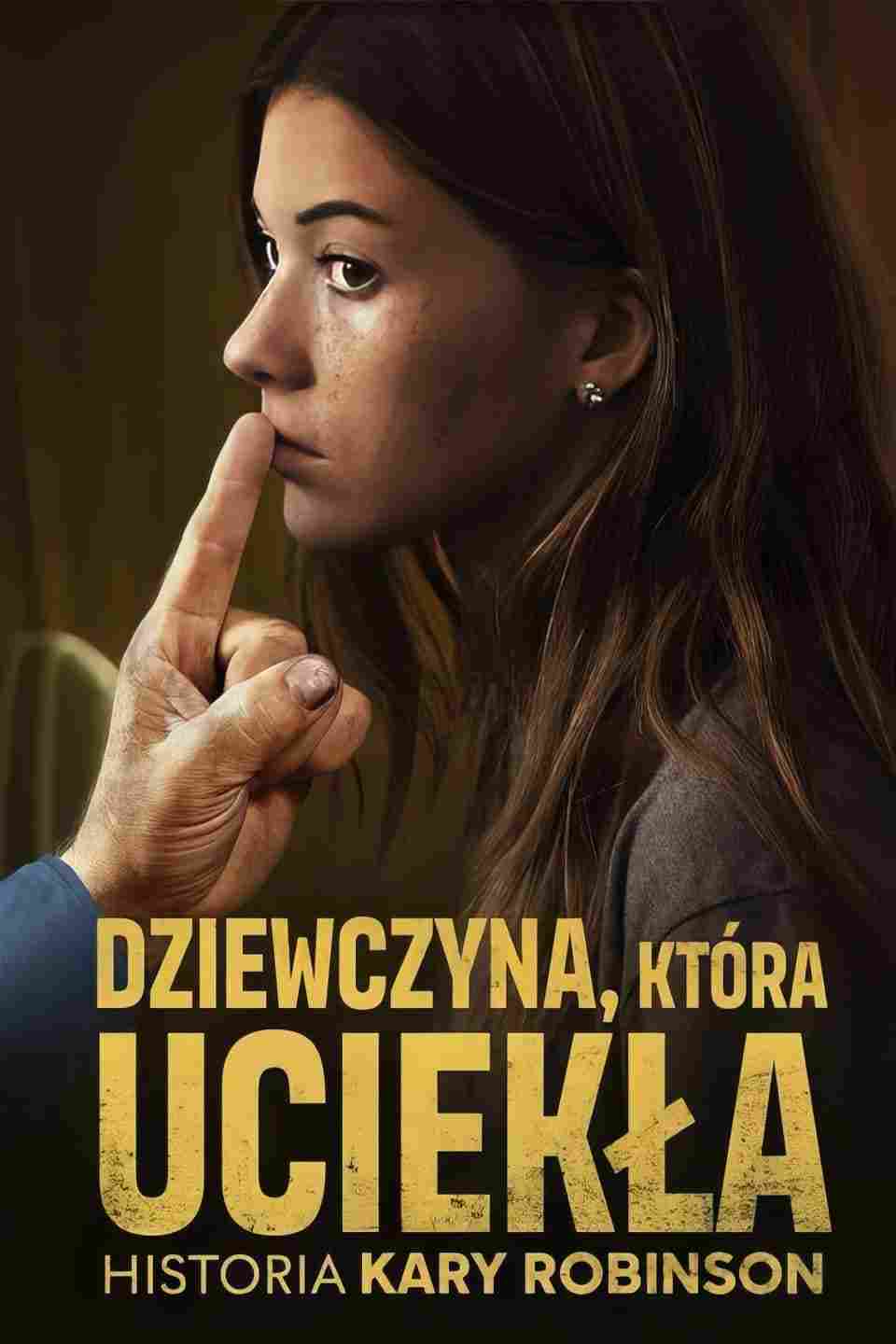 Dziewczyna która uciekła Historia Kary Robinson Oglądaj online za darmo w dobrej jakości