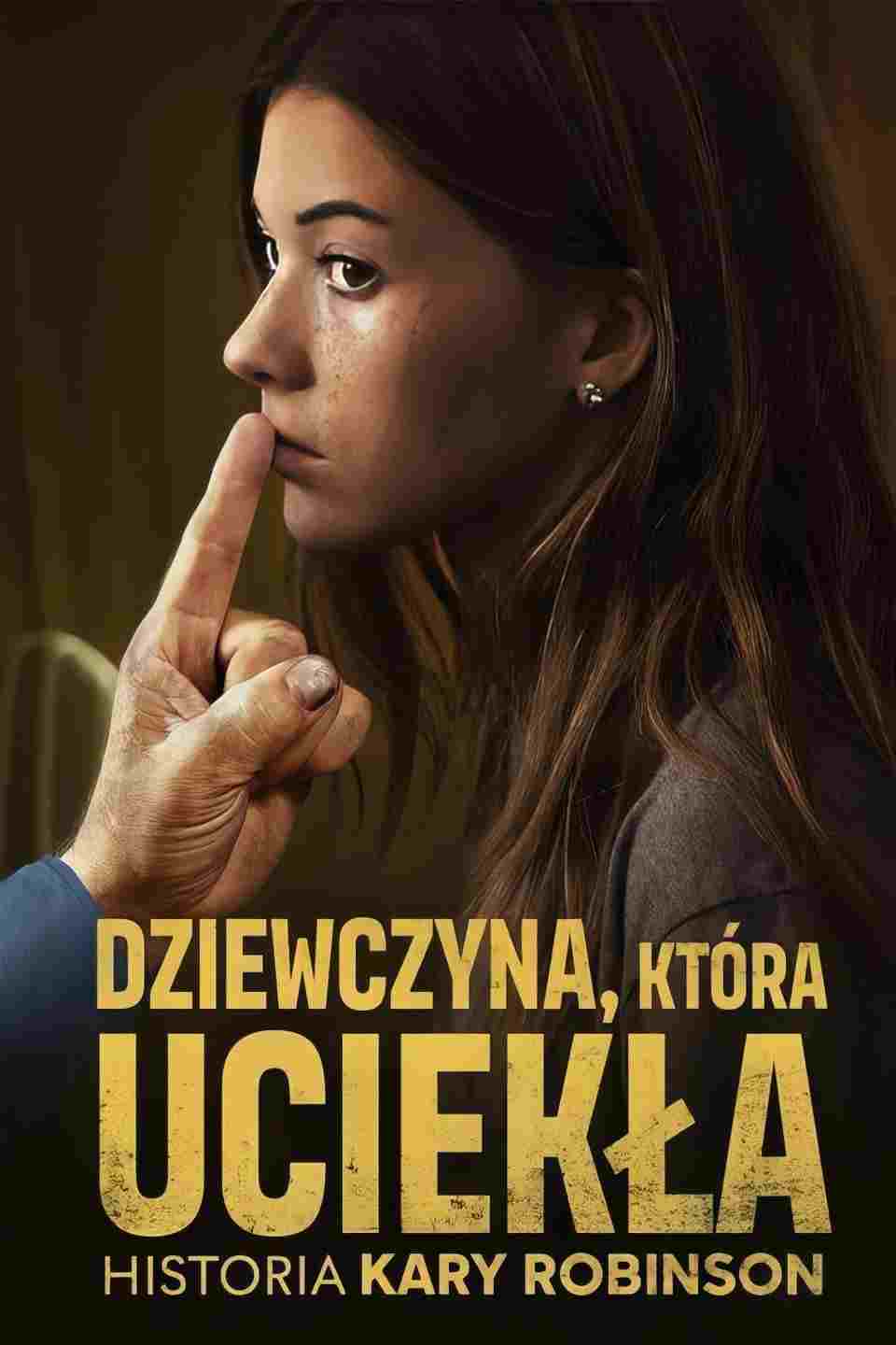 Dziewczyna, która uciekła: Historia Kary Robinson  oglądaj online za darmo