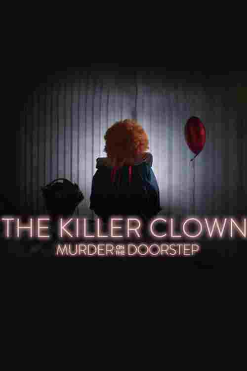 The Killer Clown: Murder on the Doorstep  Oglądaj online za darmo w dobrej jakości
