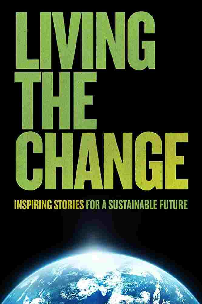 Living the Change: Inspiring Stories for a Sustainable Future  oglądaj online za darmo