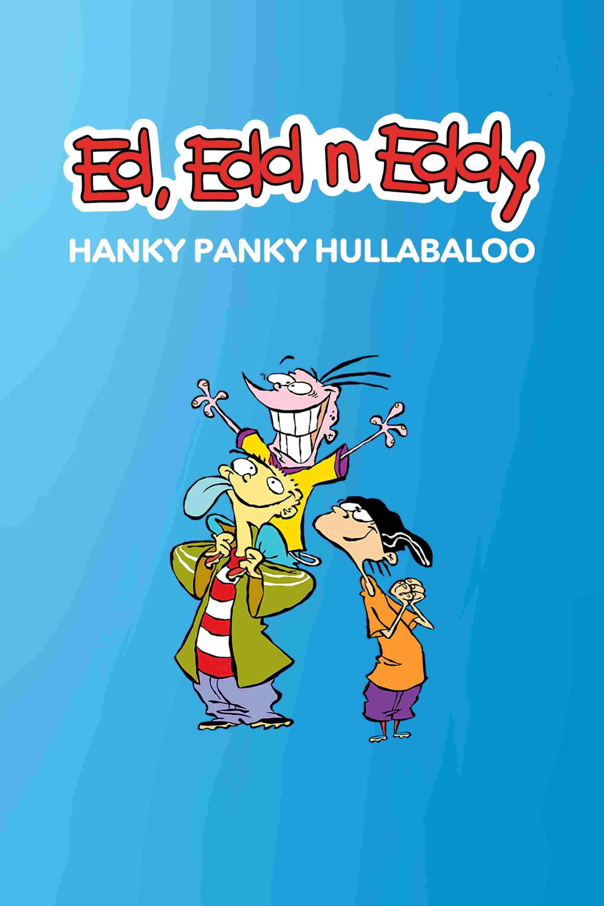 Ed, Edd n Eddy's Hanky Panky Hullabaloo  oglądaj online za darmo