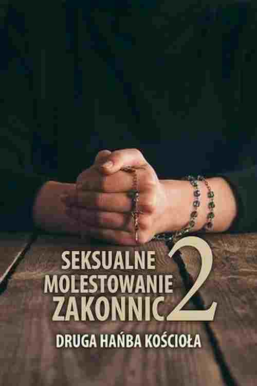 Seksualne molestowanie zakonnic. Druga hańba kościoła oglądaj online za darmo