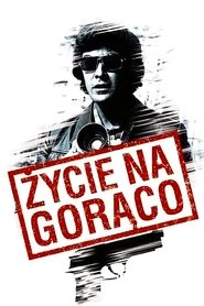 Życie na gorąco Oglądaj w HD online