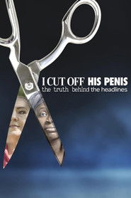 I Cut Off His Penis: The Truth Behind The Headlines Oglądaj w HD online