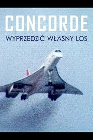 Concorde. Wyprzedzić własny los Oglądaj w HD online