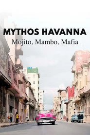 Mythos Havanna – Mojito, Mambo, Mafia Oglądaj w HD online