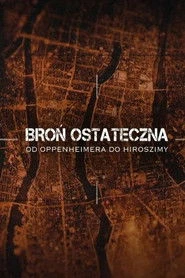 Broń ostateczna. Od Oppenheimera do Hiroszimy