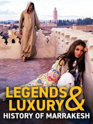 Wielkie sławy i luksus. Historia Marrakeszu Oglądaj w HD online